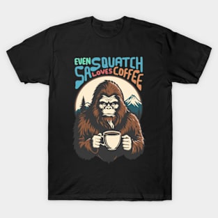 Even Sasquatch Loves Coffee T-Shirt